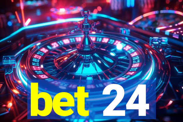 bet 24